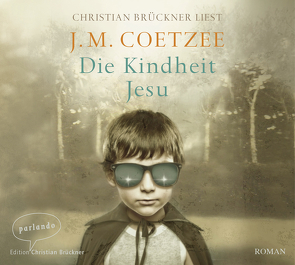 Die Kindheit Jesu von Böhnke,  Reinhild, Brückner,  Christian, Coetzee,  J.M.