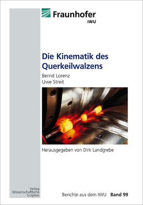 Die Kinematik des Querkeilwalzens von Landgrebe,  Dirk, Lorenz,  Bernd, Streit,  Uwe