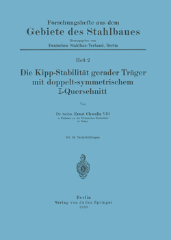 Die Kipp-Stabilität gerader Träger mit doppelt-symmetrischem I-Querschnitt von Chwalla,  Ernst