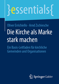 Die Kirche als Marke stark machen von Errichiello,  Oliver, Zschiesche,  Arnd