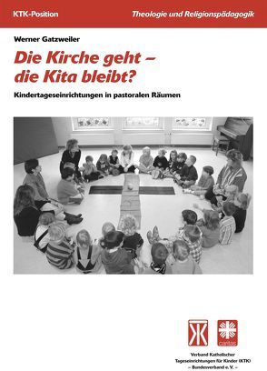 Die Kirche geht – die Kita bleibt? von Gatzweiler,  Werner