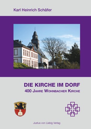 Die Kirche im Dorf von Kirchenvorstand der Evangelischen Kirchengemeinde Wohnbach, Schäfer,  Karl-Heinrich