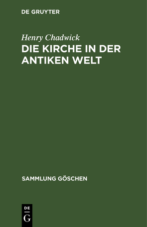 Die Kirche in der antiken Welt von Chadwick,  Henry, May,  Gerhard