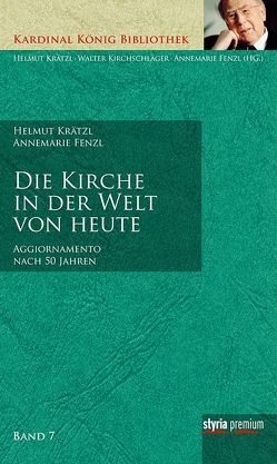 Die Kirche in der Welt von heute von Fenzl,  Annemarie, Krätzl,  Helmut