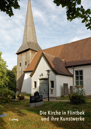 Die Kirche in Flintbek und ihre Kunstwerke von Beuckers,  Klaus Gereon, Bienert,  Vivien, Evers,  Luca, Fouquet,  Gerhard, Hopp,  Cornelius, Peter,  Claus, Schilling,  Johannes, Vennebusch,  Jochen Hermann