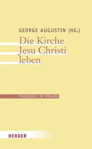 Die Kirche Jesu Christi leben von Augustin,  George, Kasper,  Walter, Kehl,  Medard, Knoll,  Alfons, Koch,  Kurt, Tebartz-van Elst,  Franz-Peter, Werbick,  Jürgen