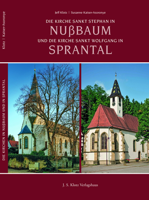 Die Kirche Sankt Stephan in Nußbaum und die Kirche Sankt Wolfgang in Sprantal von Kaiser-Asoronye,  Susanne, Klotz,  Jeff