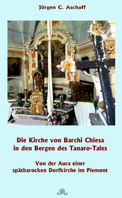 Die Kirche von Barchi Chiesa in den Bergen des Tanaro-Tals von Aschoff,  Jürgen C.