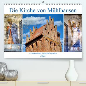 Die Kirche von Mühlhausen – Ein architektonisches Kleinod in Ostpreußen (Premium, hochwertiger DIN A2 Wandkalender 2023, Kunstdruck in Hochglanz) von von Loewis of Menar,  Henning