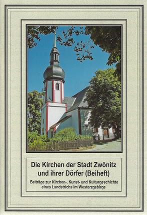 Die Kirchen der Stadt Zwönitz und ihrer Dörfer von Hummel,  Günter, Lasch,  Gunter, Reinhold,  Frank, Wetzel,  Michael