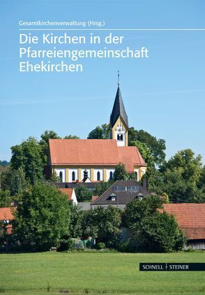 Die Kirchen in der Pfarreiengemeinschaft Ehekirchen von Gesamtkirchenverwaltung Ehekirchen