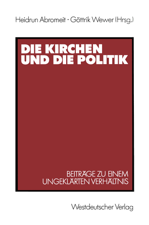 Die Kirchen und die Politik von Abromeit,  Heidrun, Wewer,  Göttrik