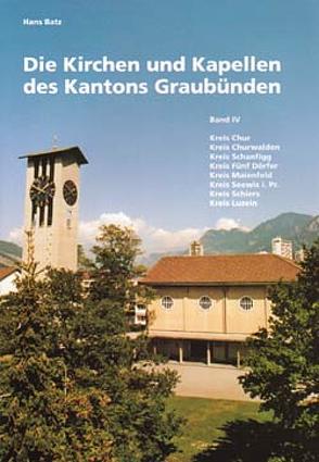 Die Kirchen und Kapellen des Kantons Graubünden von Batz,  Hans