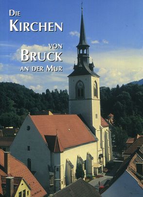 Die Kirchen von Bruck an der Mur von Kaindl,  Heimo, Kallen,  Wim van der, Ruhri,  Alois