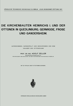 Die Kirchenbauten Heinrichs I. und der Ottonen in Quedlinburg, Gernrode, Frose und Gandersheim von Zeller,  Adolf