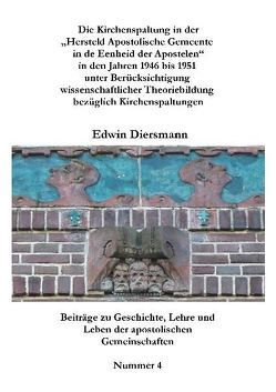 Die Kirchenspaltung in der „Hersteld Apostolische Gemeente in de Eenheid der Apostelen“ in den Jahren 1946 bis 1951 unter Berücksichtigung wissenschaftlicher Theoriebildung bezüglich Kirchenspaltungen. von Diersmann,  Edwin