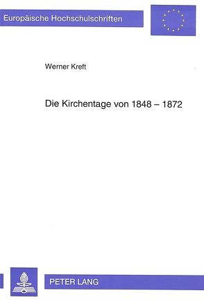 Die Kirchentage von 1848-1872 von Kreft,  Werner