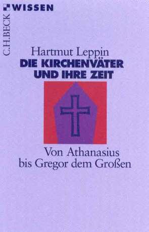 Die Kirchenväter und ihre Zeit von Leppin,  Hartmut