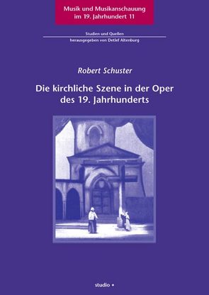 Die kirchliche Szene in der Oper des 19. Jahrhunderts von Schuster,  Robert