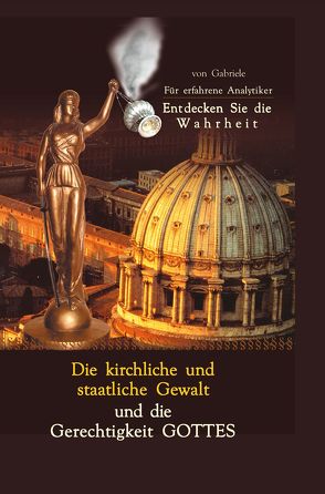 Die kirchliche und staatliche Gewalt und die Gerechtigkeit Gottes von Gabriele