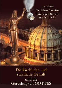 Die kirchliche und staatliche Gewalt und die Gerechtigkeit Gottes von Gabriele