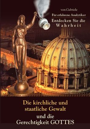 Die kirchliche und staatliche Gewalt und die Gerechtigkeit Gottes von Gabriele