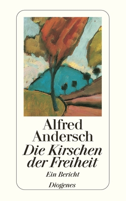 Die Kirschen der Freiheit von Andersch,  Alfred