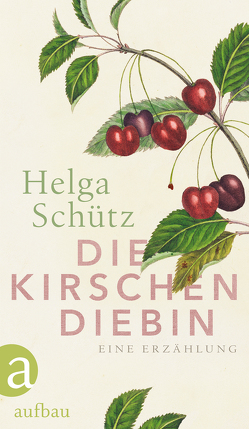 Die Kirschendiebin von Schütz,  Helga