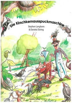 Die Kirschkernausspuckmaschine von Düring,  Daniela, Langhans,  Stephen