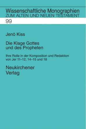 Die Klage Gottes und des Propheten von Breytenbach,  Cilliers, Kiss,  Jenö, Leuenberger,  Martin, Schnocks,  Johannes, Tilly,  Michael