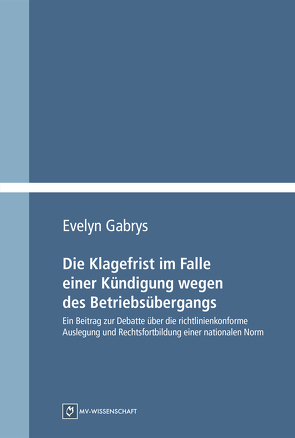 Die Klagefrist im Falle einer Kündigung wegen des Betriebsübergangs von Gabrys,  Evelyn