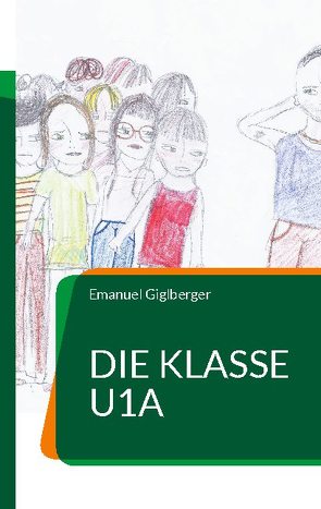 Die Klasse U1a von Giglberger,  Emanuel