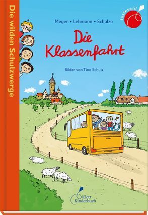 Die wilden Schulzwerge – Die Klassenfahrt von Meyer - Lehmann - Schulze, Schulz,  Tine