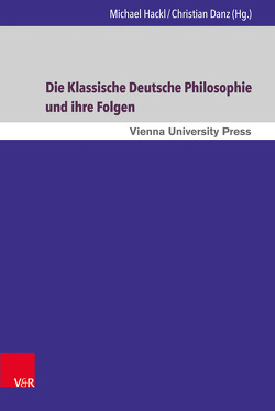 Die Klassische Deutsche Philosophie und ihre Folgen von Adolphi,  Rainer, Arndt,  Andreas, Bird-Pollan,  Stefan, Brinnich,  Max, Danz,  Christian, Dietzsch,  Steffen, Fassmann,  Heinz, Hackl,  Michael, Kalatzis,  Antonios, Kömürcü,  Cem, Onnasch,  Ernst-Otto, Schmid,  Hans Bernhard, Schubach,  Alexander, Suarez Müller,  Fernando, Thein,  Christian, Waibel,  Violetta L.