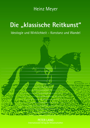 Die «klassische Reitkunst» von Meyer,  Heinz