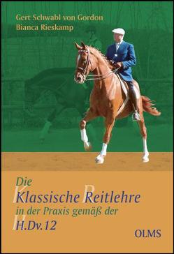 Die klassische Reitlehre in der Praxis gemäß der H.Dv.12 von Rieskamp,  Bianca, Schwabl von Gordon,  Gert