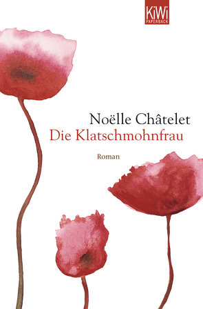 Die Klatschmohnfrau von Châtelet,  Noëlle, Wittmann,  Uli