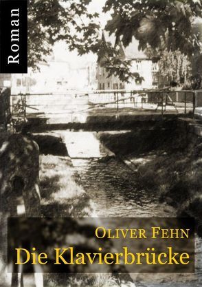 Die Klavierbrücke von Fehn,  Oliver