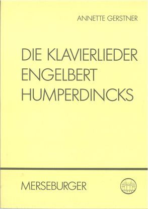 Die Klavierlieder Engelbert Humperdincks von Gerstner,  Annette