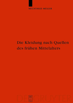 Die Kleidung nach Quellen des frühen Mittelalters von Müller,  Mechthild