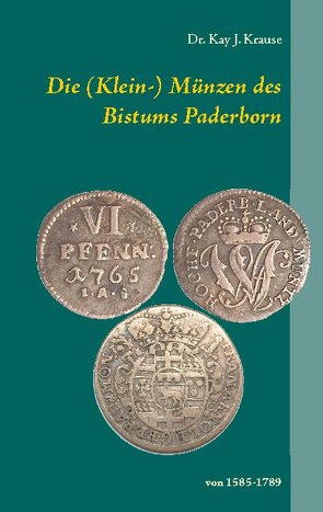 Die (Klein-) Münzen des Bistums Paderborn von Krause,  Kay J.