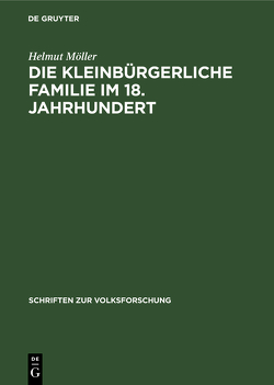 Die kleinbürgerliche Familie im 18. Jahrhundert von Möller,  Helmut