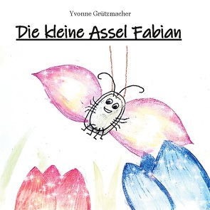 Die kleine Assel Fabian von Grützmacher,  Yvonne