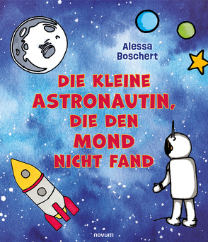 Die kleine Astronautin, die den Mond nicht fand von Boschert,  Alessa