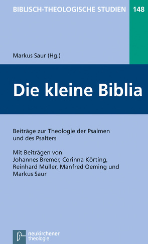 Die kleine Biblia von Bremer,  Johannes, Frey,  Jörg, Hartenstein,  Friedhelm, Janowski,  Bernd, Konradt,  Matthias, Körting,  Corinna, Müller,  Reinhard, Oeming,  Manfred, Saur,  Markus, Schmidt,  Werner H.