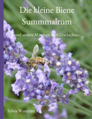 Die kleine Biene Summmalrum von Wentzlau,  Sylvia