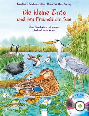 Die kleine Ente und ihre Freunde am See von Döring,  Hans Günther, Reichenstetter,  Friederun