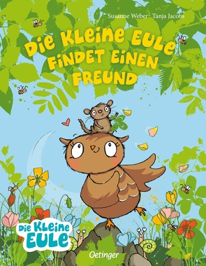 Die kleine Eule findet einen Freund von Jacobs,  Tanja, Weber,  Susanne