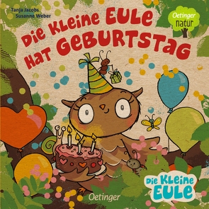 Die kleine Eule hat Geburtstag von Jacobs,  Tanja, Weber,  Susanne