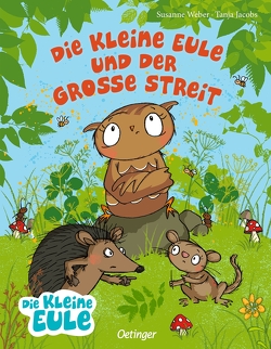 Die kleine Eule und der große Streit von Jacobs,  Tanja, Weber,  Susanne